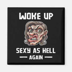 I Woke Up Y As Hell Again Shirt Funny Sarcastic Gr Magnet
