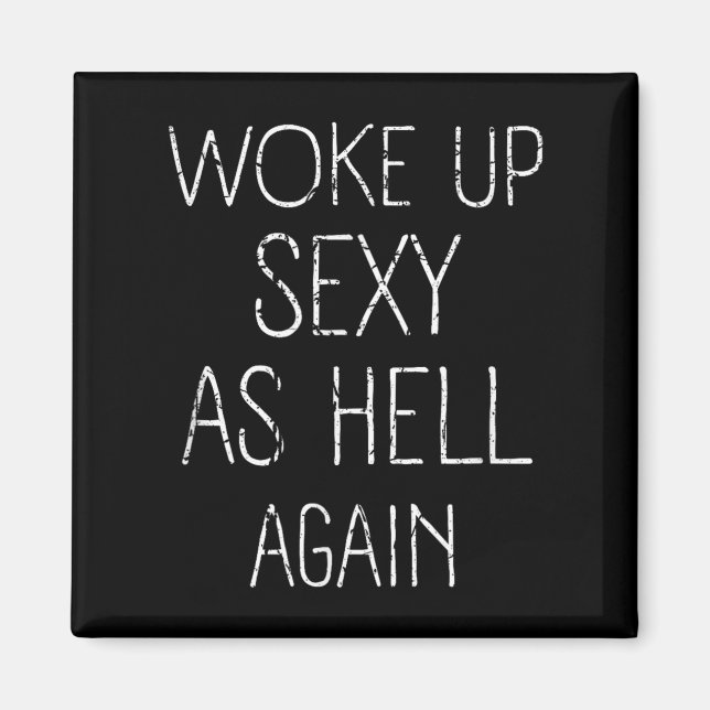 I Woke Up Y As Hell Again Shirt Funny Sarcastic Gr Magnet (Front)