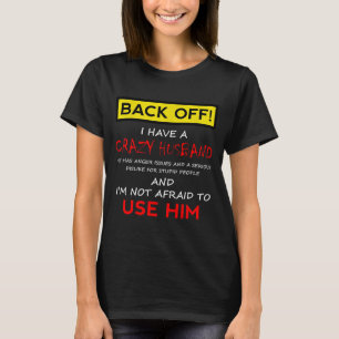 I Women Back Off Crazy Husband Wife T-Shirt