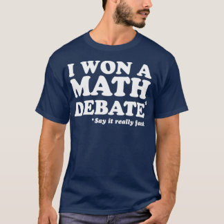 I won a math debate T-Shirt