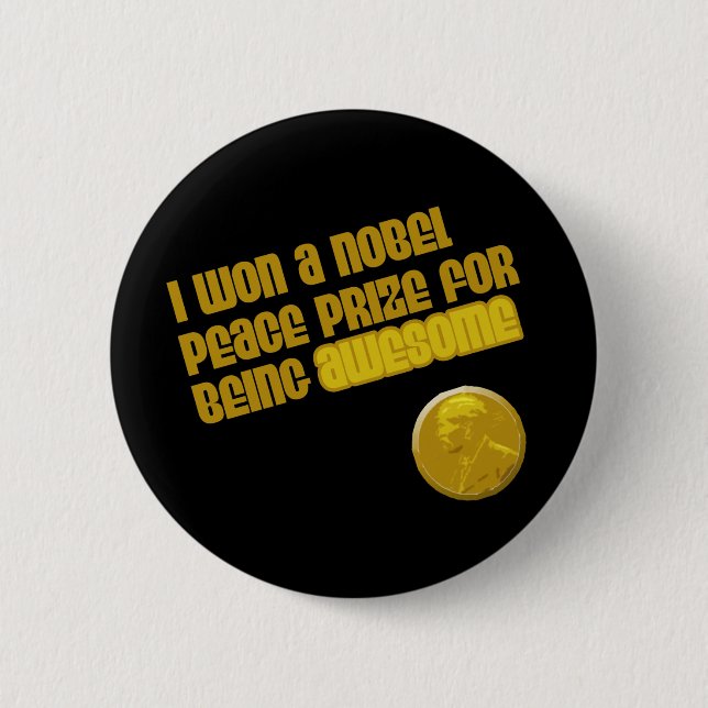 I Won A Nobel Peace Prize For Being Awesome 6 Cm Round Badge (Front)