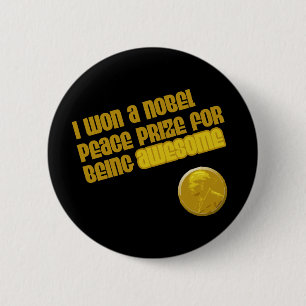 I Won A Nobel Peace Prize For Being Awesome 6 Cm Round Badge