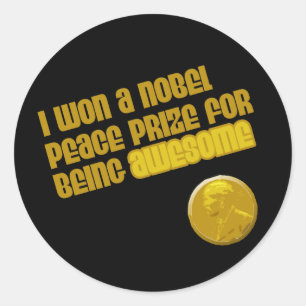 I Won A Nobel Peace Prize For Being Awesome Classic Round Sticker