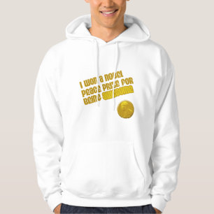 I Won A Nobel Peace Prize For Being Awesome Hoodie