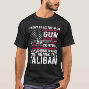 I Won t Be Lectured On Gun Control By An Administr T-Shirt