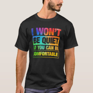 I Won T Be Quiet So You Can Comfortable For Men Wo T-Shirt