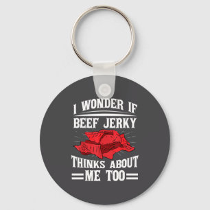 I Wonder If Beef Jerky Thinks About Me Too Food Sa Key Ring