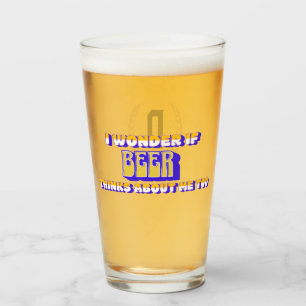 "I Wonder if Beer..."  Monogram  Glass