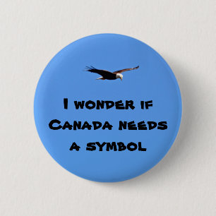 I wonder if Canada needs a symbol 6 Cm Round Badge