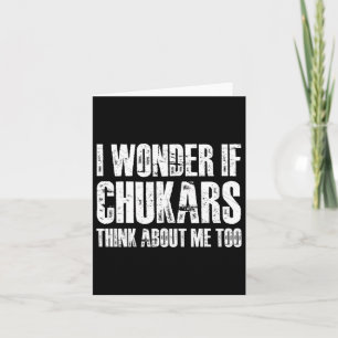 I Wonder If Chukars Think About Me Too Funny Chuka Card