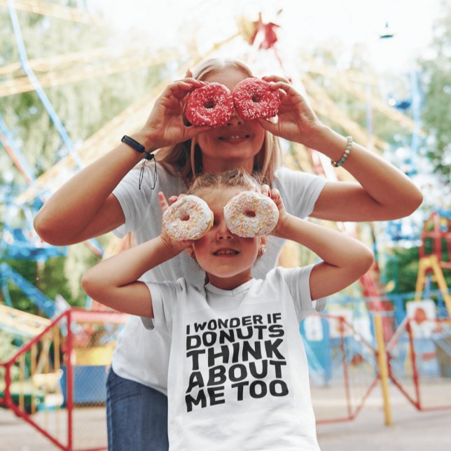 I WONDER IF DONUTS THINK ABOUT ME TOO T-Shirts (Creator Uploaded)