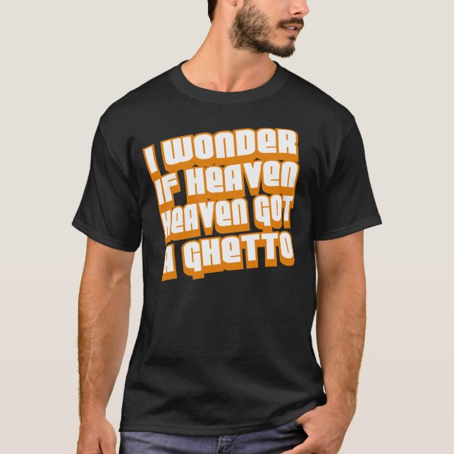 I Wonder if Heaven Got A Ghetto -- T-Shirt (Front)