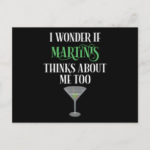 I Wonder If Martinis Thinks About Me Too Postcard