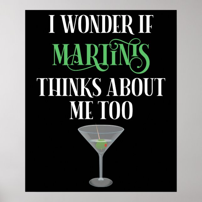 I Wonder If Martinis Thinks About Me Too Poster (Front)