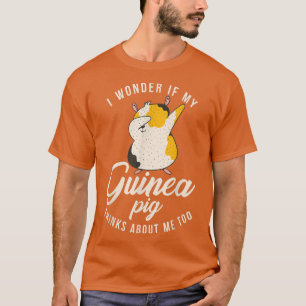 I wonder if my Cute Guinea Pig thinks about me too T-Shirt