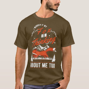 I wonder if my Fo is thinking about me too Fo T-Shirt