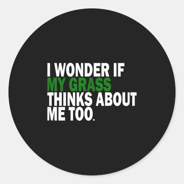 I Wonder If My Gr Thinks About Me Too Funny Plant  Classic Round Sticker (Front)