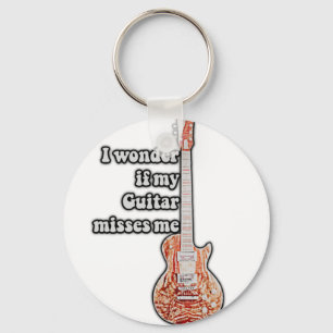 I wonder if my guitar misses me. funny quote key ring