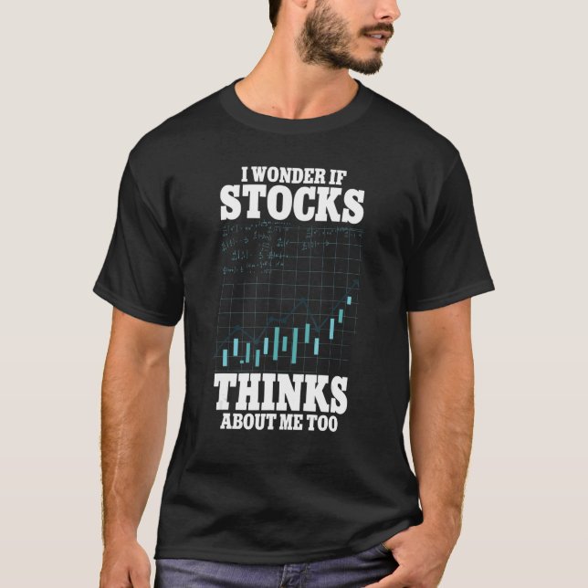 I Wonder If Stocks Thinks About Me Too Trading T-Shirt (Front)