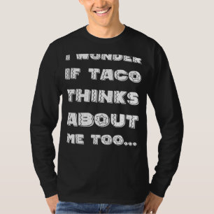 I Wonder If Taco Cinco De Mayo Mexican Fiesta T-Shirt