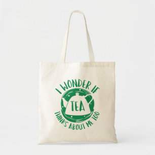 I Wonder If Tea Thinks About Me Too Tote Bag