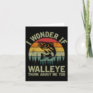 I Wonder If Walleye Think About Me Fishing Humor L Card