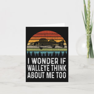 I Wonder If Walleye Think About Me Funny Walleye F Card