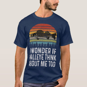 I Wonder If Walleye Think About Me Funny Walleye T-Shirt