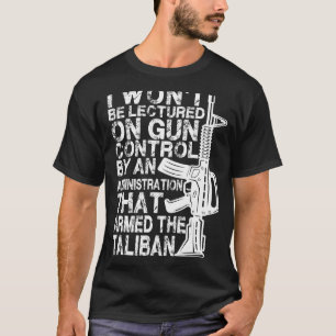 I Won't Be Lectured On Gun Control By An Administr T-Shirt