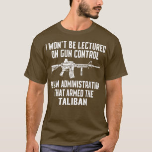 I Won't Be Lectured On Gun Control By An Administr T-Shirt