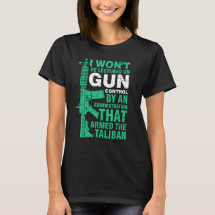 I Won't Be Lectured On Gun Control By An Administr T-Shirt