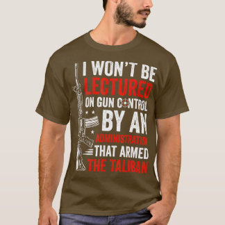 I Wont Be Lectured On Gun Control Gun lovers Patri T-Shirt