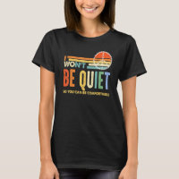 I Wont Be Quiet So You Can Comfortable For Men Wom