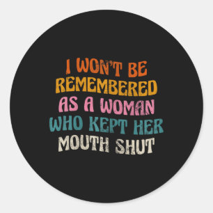 I Won't Be Remembered As A Woman Groovy Vintage Classic Round Sticker
