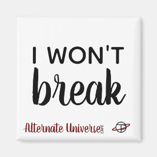 "I Won't Break" magnet