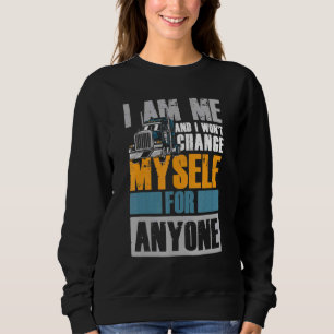 I Wont Change Myself For Anyone Sweatshirt