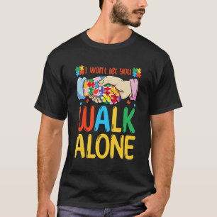 I Wont Let You Walk Alone Toodlers Autism Awaren T-Shirt