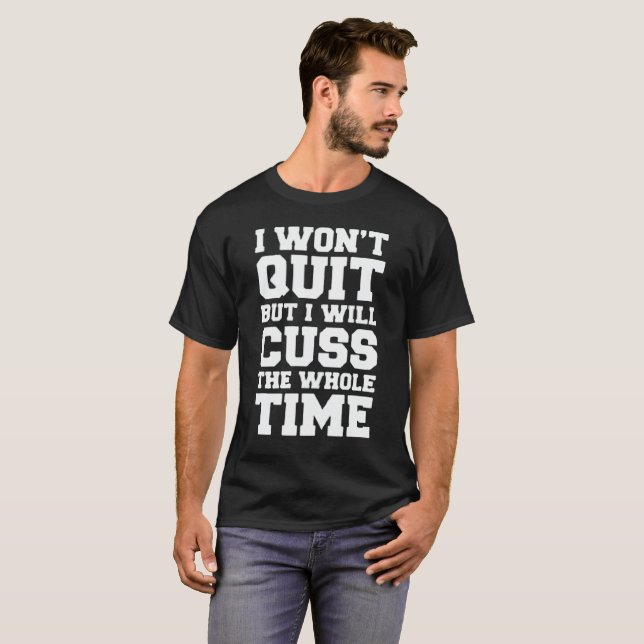 I won't quit T-Shirt (Front Full)