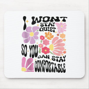 I Wont Stay Quiet So You Can Stay Comfortable Retr Mouse Mat