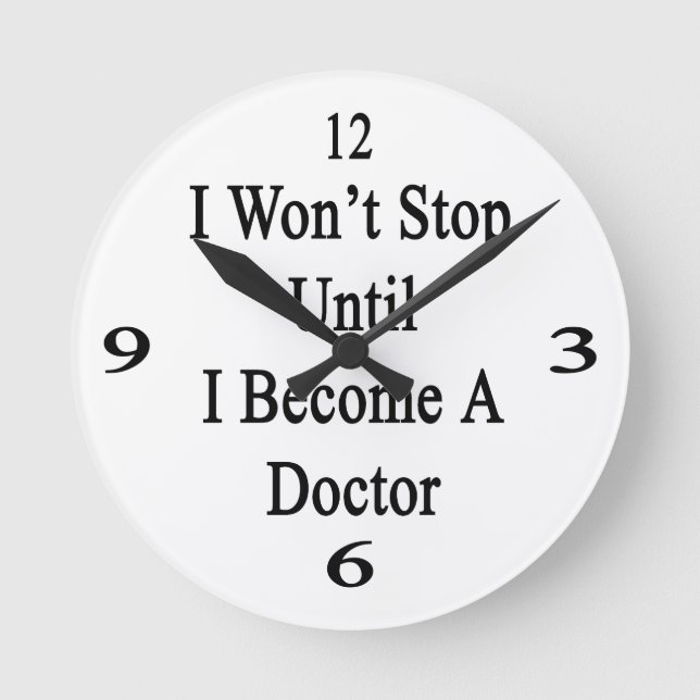 I Won't Stop Until I Become A Doctor Round Clock (Front)