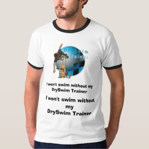 I won't swim without my DrySwim Trainer T-Shirt