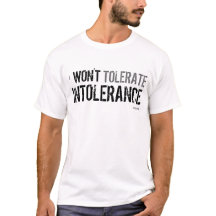 I won't tolerate intolerance - t-shirt