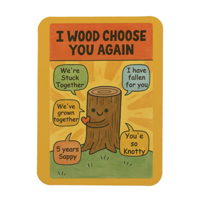 I Wood Choose You Again - Funny 5th Anniversary Pu Magnet (Vertical)