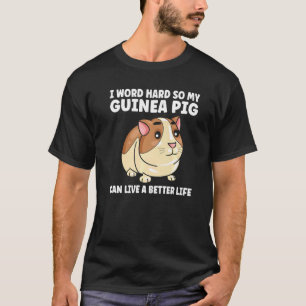 I Word Hard So My Guinea Pig Animal T-Shirt