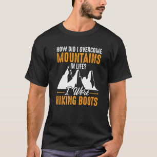 I Wore Hiking Boots Mountain Climbing For Adventur T-Shirt