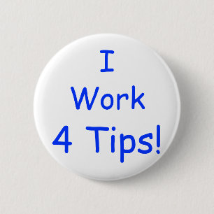 I, Work, 4 Tips! 6 Cm Round Badge