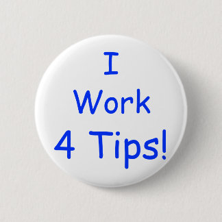I, Work, 4 Tips! 6 Cm Round Badge