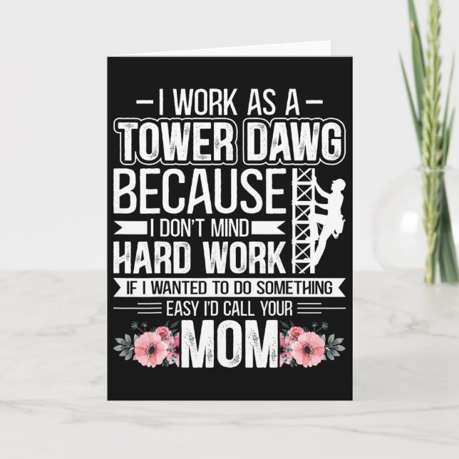 I Work As A Tower Dawg - Funny Cell Tower Climber  Card (Front)