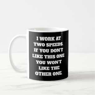 I Work at Two Speeds Coffee Mug