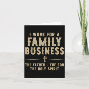 I Work For A Family Business Christian Trinity Card